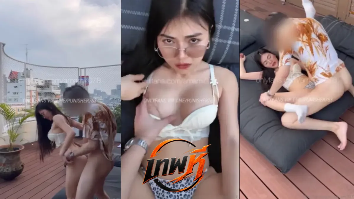 คลิปหลุด amam7078 น้องแอม ถ่ายแบบเสร็จโดนเย็ดบนดาดฟ้า โม๊คควยให้เจอจับกระแทกหีหนักๆมันส์สุดๆ